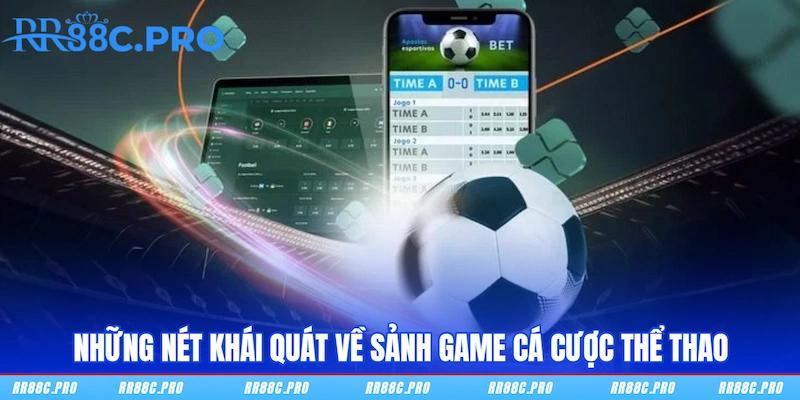 Những nét khái quát về sảnh game cá cược Thể thao
